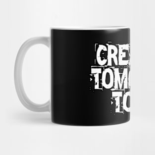 Creating Tomorrow Today Mug